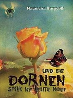 cover image of Und die Dornen spür ich heute noch